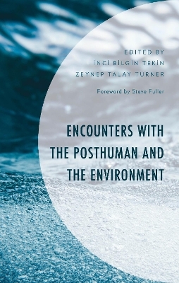 Encounters with the Posthuman and the Environment - 