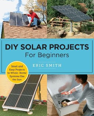 DIY Solar Projects for Beginners - Eric Smith