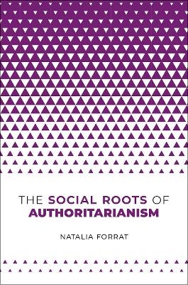 The Social Roots of Authoritarianism - Natalia Forrat