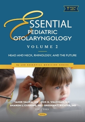 Essential Pediatric Otolaryngology. Volume 2: Head and Neck, Rhinology, and the Future - 