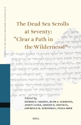 The Dead Sea Scrolls at Seventy: “Clear a Path in the Wilderness!” - 