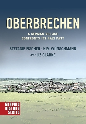 Oberbrechen: A German Village Confronts its Nazi Past - Stefanie Fischer, Kim Wünschmann