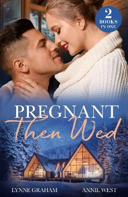 Pregnant Then Wed - Lynne Graham, Annie West