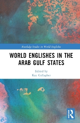 World Englishes in the Arab Gulf States - 