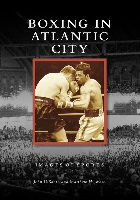 Boxing in Atlantic City - John Disanto, Matthew H Ward