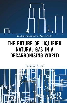 The Future of Liquified Natural Gas in a Decarbonising World - Omran Al-Kuwari