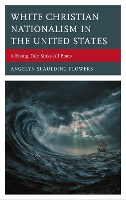 White Christian Nationalism in the United States - Angelyn Spaulding Flowers