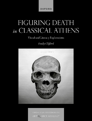 Figuring Death in Classical Athens - Emily Clifford