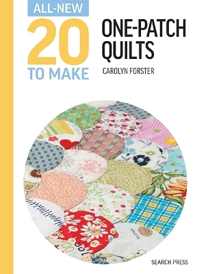 All-New Twenty To Make: One-Patch Quilts - Carolyn Forster