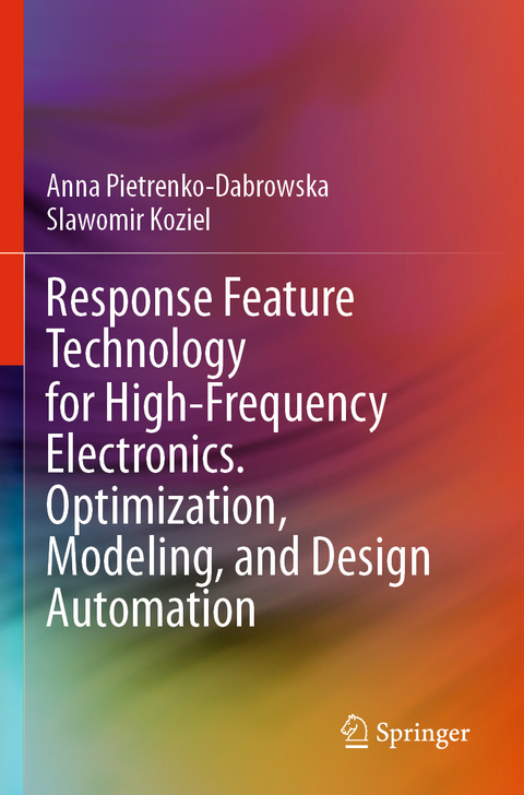 Response Feature Technology for High-Frequency Electronics. Optimization, Modeling, and Design Automation - Anna Pietrenko-Dabrowska, Slawomir Koziel