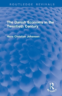 The Danish Economy in the Twentieth Century - Hans Christian Johansen