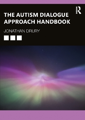 The Autism Dialogue Approach Handbook - Jonathan Drury