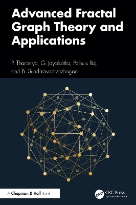 Advanced Fractal Graph Theory and Applications - P. Tharaniya, G. Jayalalitha, Pethuru Raj, B. Sundaravadivazhagan