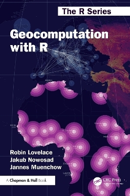 Geocomputation with R - Robin Lovelace, Jakub Nowosad, Jannes Muenchow