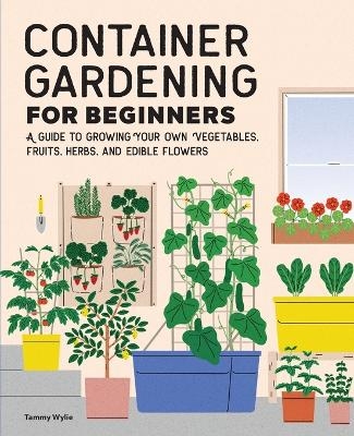 Container Gardening for Beginners - Tammy Wylie