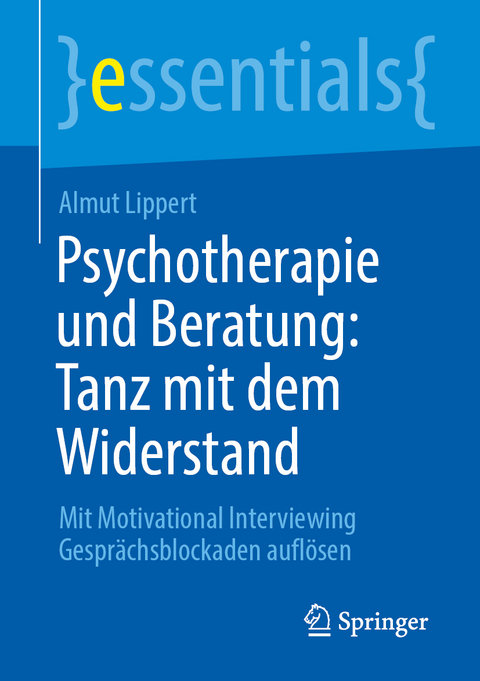 Psychotherapie und Beratung: Tanz mit dem Widerstand - Almut Lippert