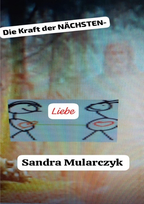 Die Kraft der NÄCHSTEN-Liebe - Sandra Mularczyk