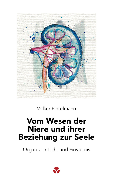 Vom Wesen der Niere und ihrer Beziehung zur Seele - Volker Fintelmann