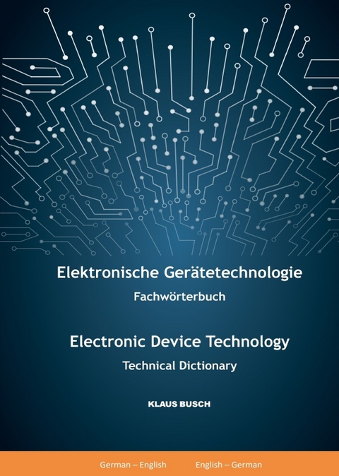 Elektronische Gerätetechnologie -Fachwörterbuch- / Electronic Device Technology -Technical Dictionary- - Klaus Busch