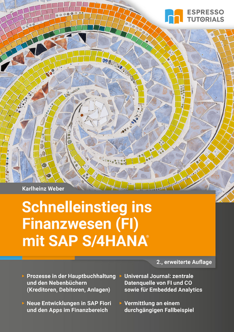 Schnelleinstieg ins Finanzwesen (FI) mit SAP S/4HANA - 2., erweiterte Auflage - Karlheinz Weber