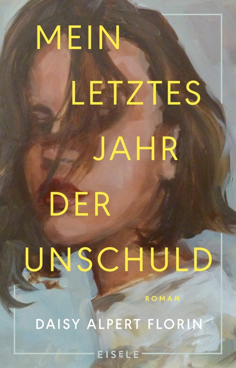 Mein letztes Jahr der Unschuld - Daisy Alpert Florin