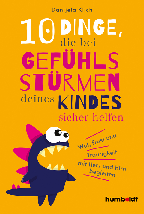 10 Dinge, die bei Gefühlsstürmen deines Kindes sicher helfen - Danijela Klich