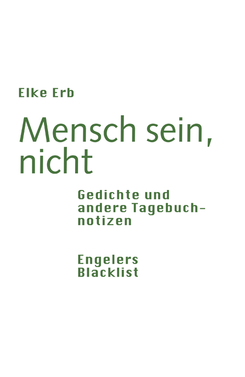 Mensch sein, nicht - Elke Erb