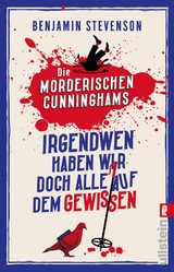 Die mörderischen Cunninghams. Irgendwen haben wir doch alle auf dem Gewissen (Die mörderischen Cunninghams 1) - Benjamin Stevenson