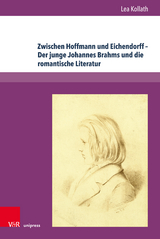 Zwischen Hoffmann und Eichendorff – Der junge Johannes Brahms und die romantische Literatur - Lea Kollath