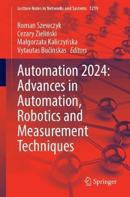 Automation 2024: Advances in Automation, Robotics and Measurement Techniques - 