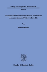 Norddeutsche Hafenkooperationen als Problem des europäischen Wettbewerbsrechts - Rowena Korten