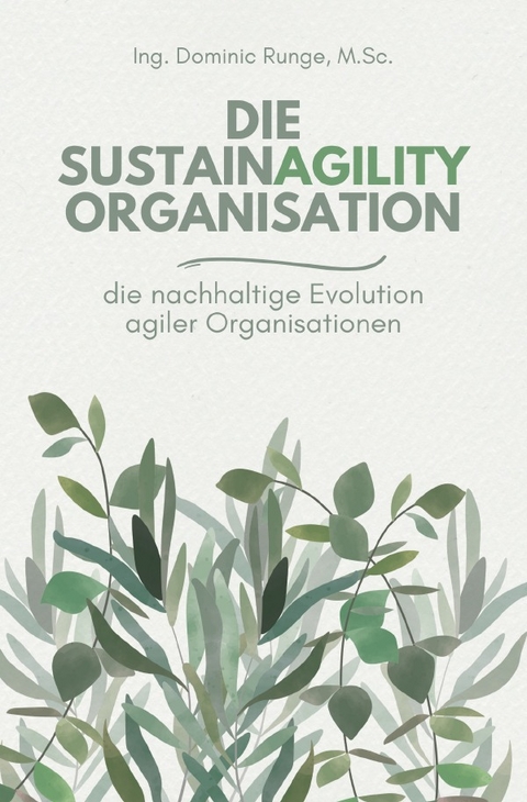 Die Sustainagility Organisation - die nachhaltige Evolution von agilen Organisationen - Dominic Runge