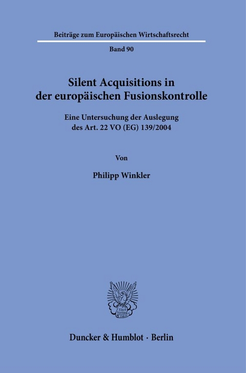 Silent Acquisitions in der europäischen Fusionskontrolle - Philipp Winkler