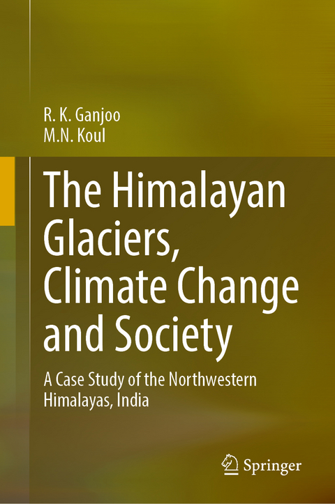 The Himalayan Glaciers, Climate Change and Society - R. K. Ganjoo, M. N. Koul