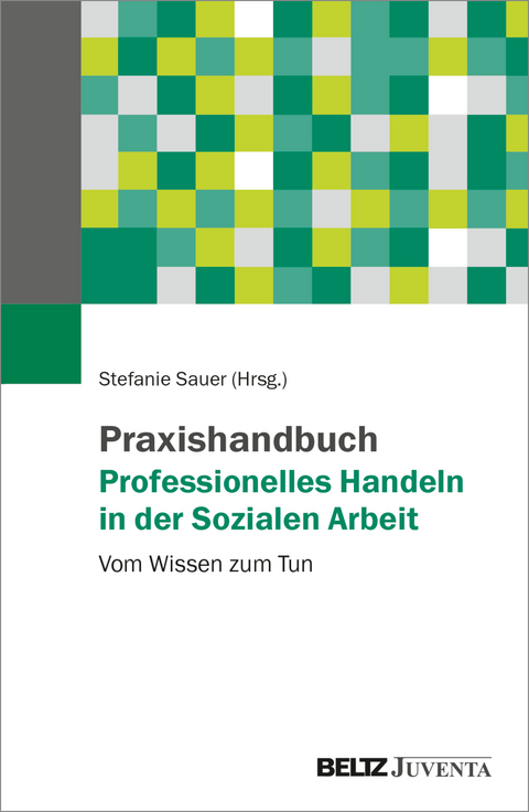 Praxishandbuch Professionelles Handeln in der Sozialen Arbeit - 