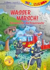 LESEZUG/2. Klasse - Lesestufe 2: Wasser marsch! Einsatz für die Feuerwehr - Karin Ammerer