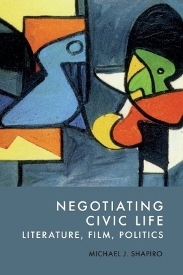 Negotiating Civic Life - Michael J. Shapiro