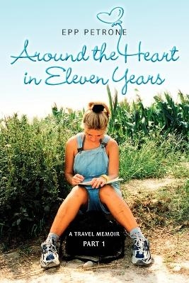 Around the Heart in Eleven Years -  Petrone Epp