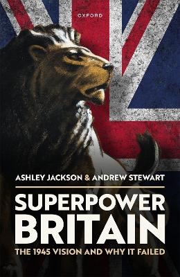 Superpower Britain - Ashley Jackson, Andrew Stewart