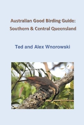 Australian Good Birding Guide - Ted Wnorowski, Alex Wnorowski