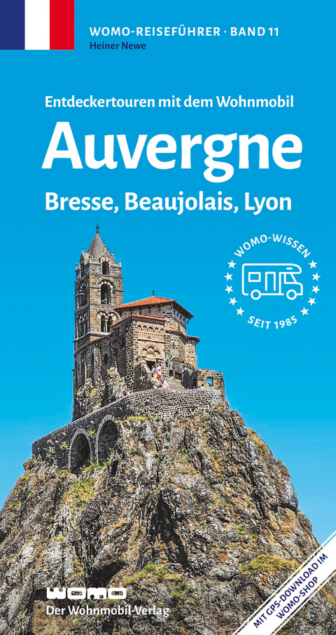 Entdeckertouren mit dem Wohnmobil Auvergne, Bresse, Beaujolais, Lyon - Heiner Newe