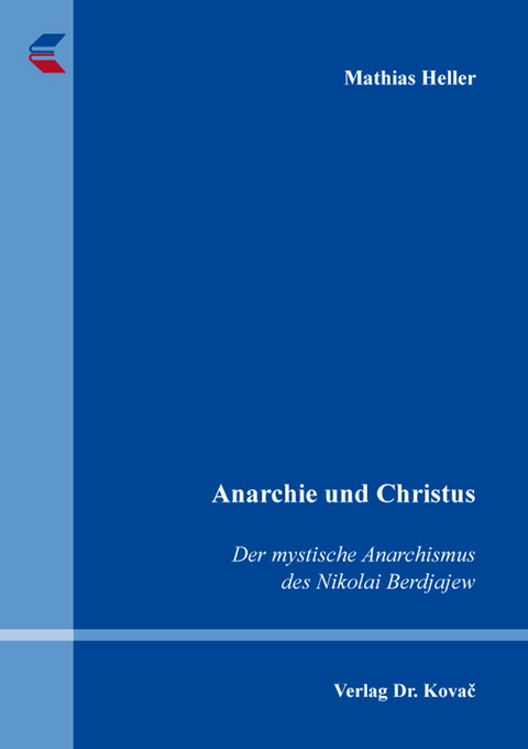 Anarchie und Christus: Der mystische Anarchismus des Nikolai Berdjajew - Mathias Heller