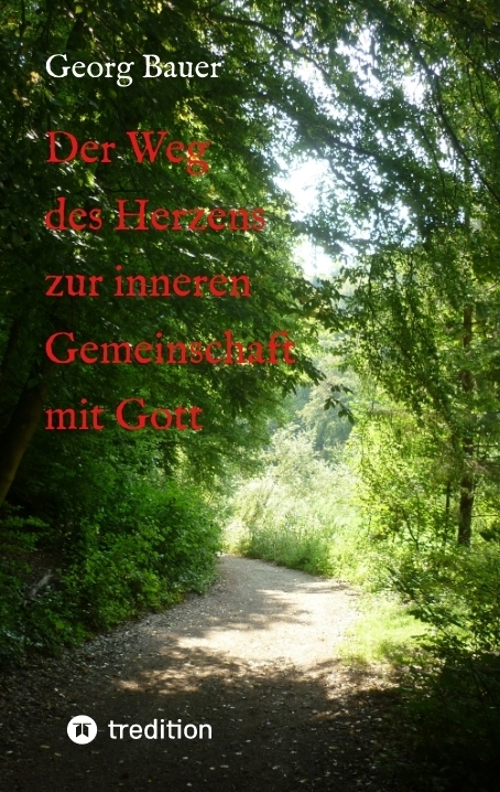 Der Weg des Herzens zur inneren Gemeinschaft mit Gott - Georg Bauer