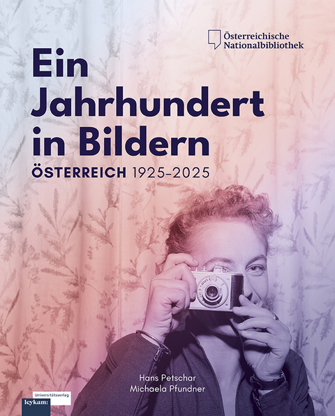 Ein Jahrhundert in Bildern - Österreich 1925-2025 - Hans Petschar, Michaela Pfundner