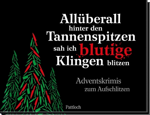 Allüberall hinter den Tannenspitzen sah ich blutige Klingen blitzen - 