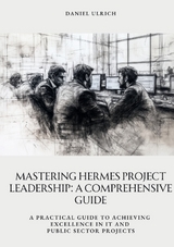 Mastering HERMES Project Leadership: A Comprehensive Guide - Daniel Ulrich