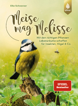 Meise mag Melisse - Schwarzer, Elke