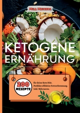 Ketogene Ernährung- 200 Rezepte für deine Keto Diät. - Mila Meiners