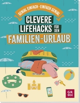 Clevere Lifehacks für den Familien-Urlaub - Katinka Holupirek