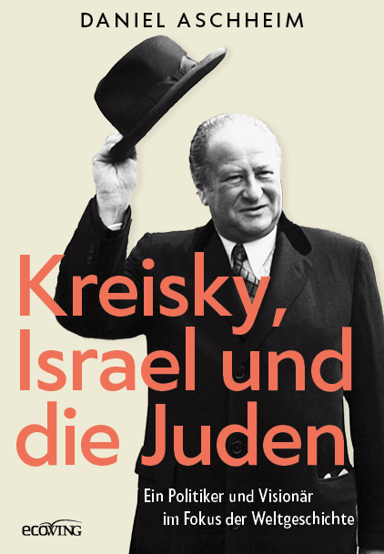 Kreisky, Israel und die Juden - Daniel Aschheim